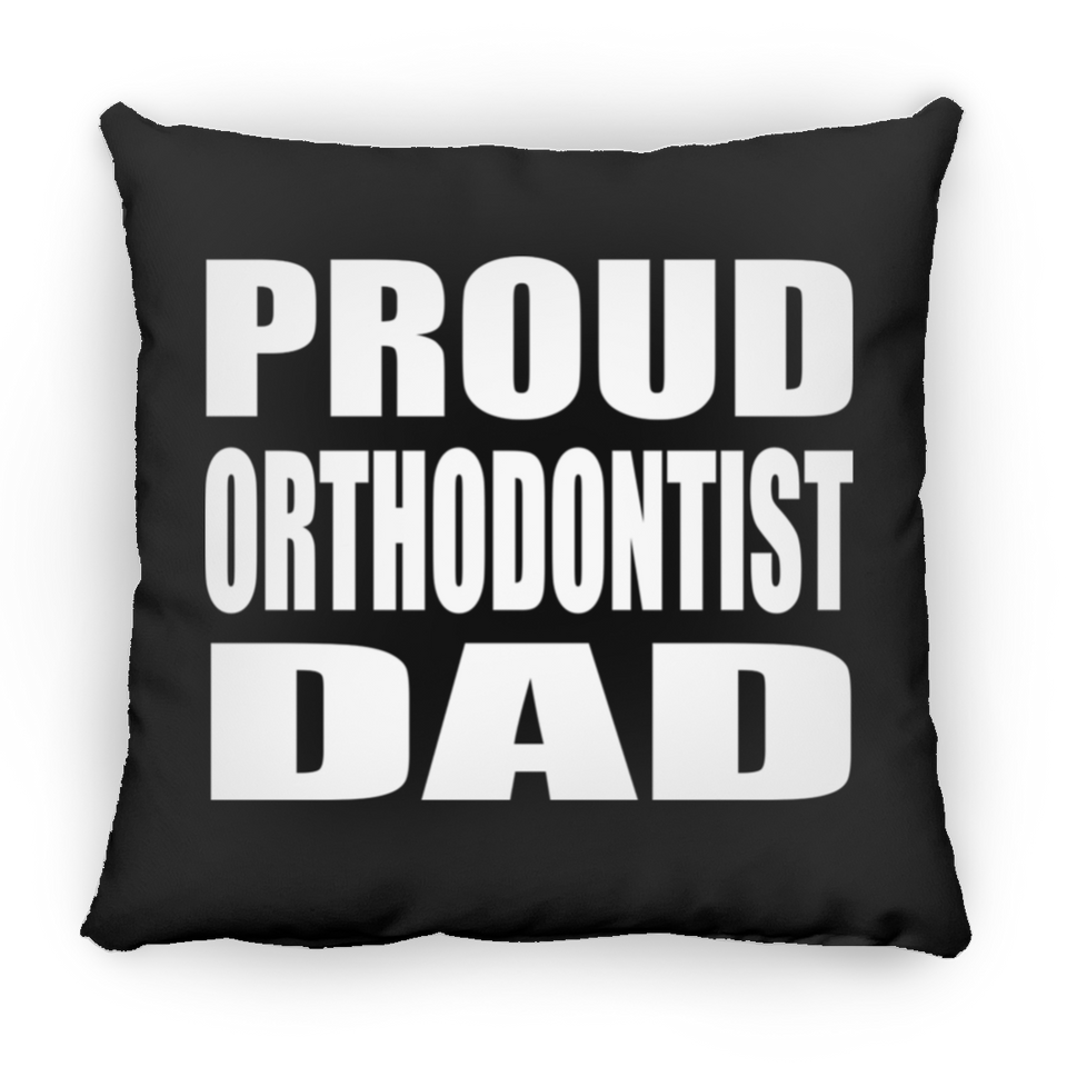 Proud Orthodontist Dad - Throw Pillow Black