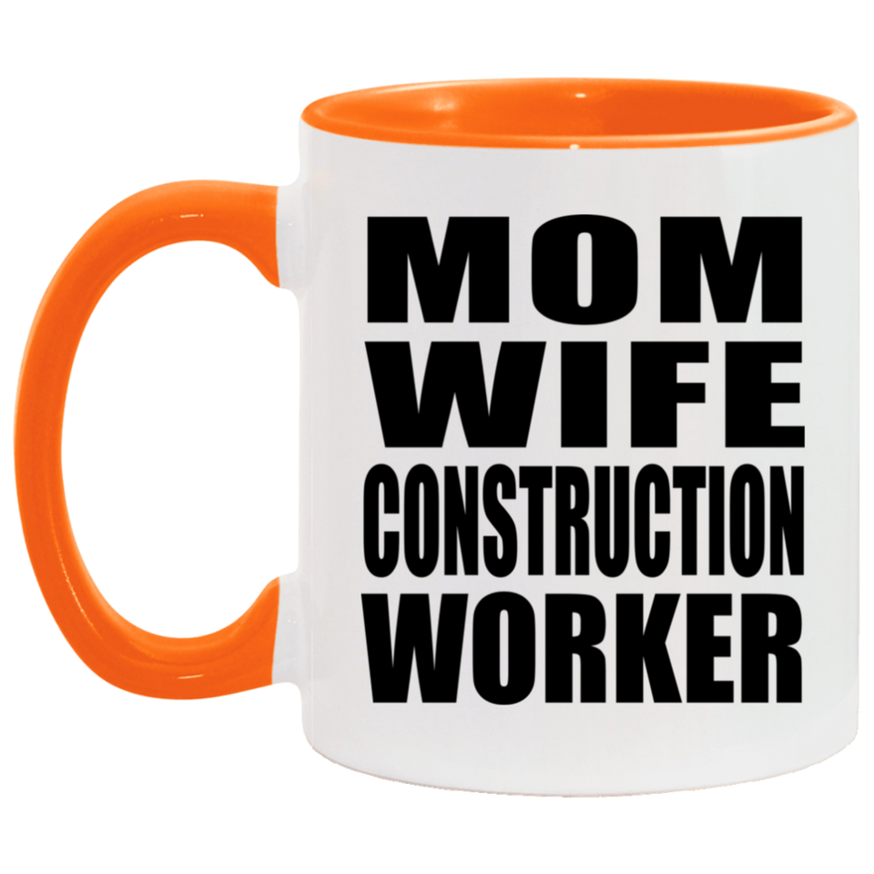 Mom Wife Construction Worker - 11oz Accent Mug Orange