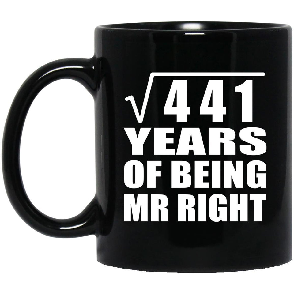 21st Anniversary Square Root of 441 Years of Being Mr Right - 11oz Coffee Mug Black