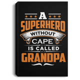 A Superhero Without Cape is Called Grandpa - Canvas Portrait