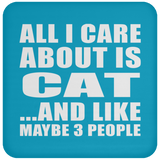 All I Care About Is Cat - Drink Coaster