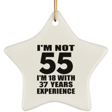 55th Birthday I'm Not 55 I'm 18 With 37 Years Experience - Star Ornament