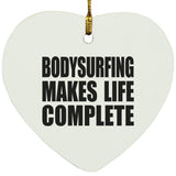 Bodysurfing Makes Life Complete - Heart Ornament