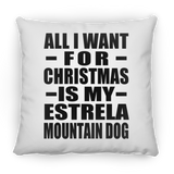 All I Want For Christmas Is My Estrela Mountain Dog - Throw Pillow
