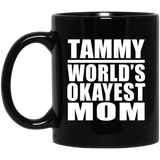 Tammy World's Okayest Mom - 11 Oz Coffee Mug Black