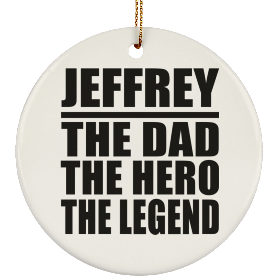 Jeffrey The Dad The Hero The Legend - Circle Ornament