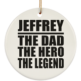 Jeffrey The Dad The Hero The Legend - Circle Ornament