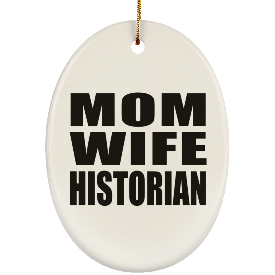 Mom Wife Historian - Oval Ornament