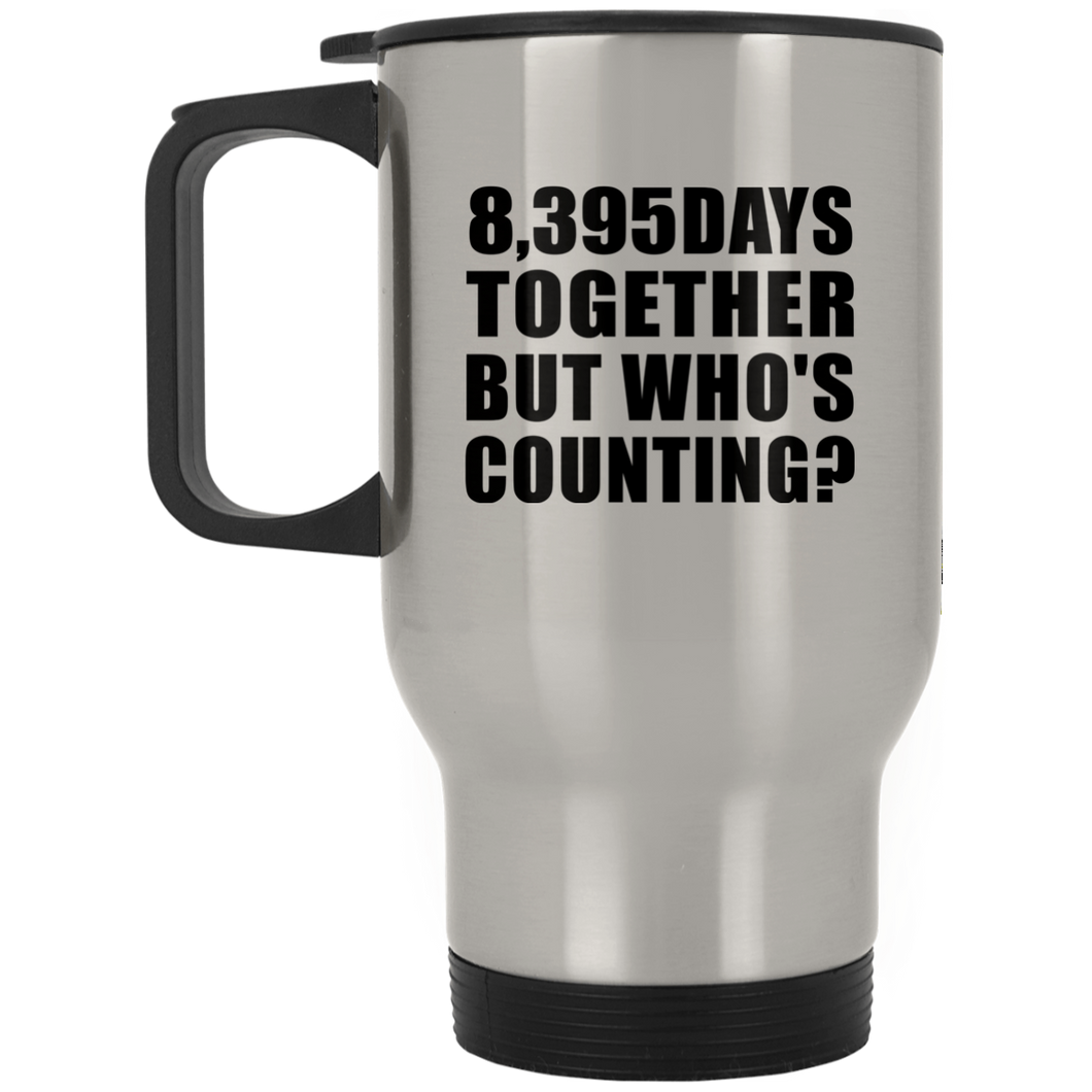 23rd Anniversary 8,395 Days Together But Who's Counting - Silver Travel Mug