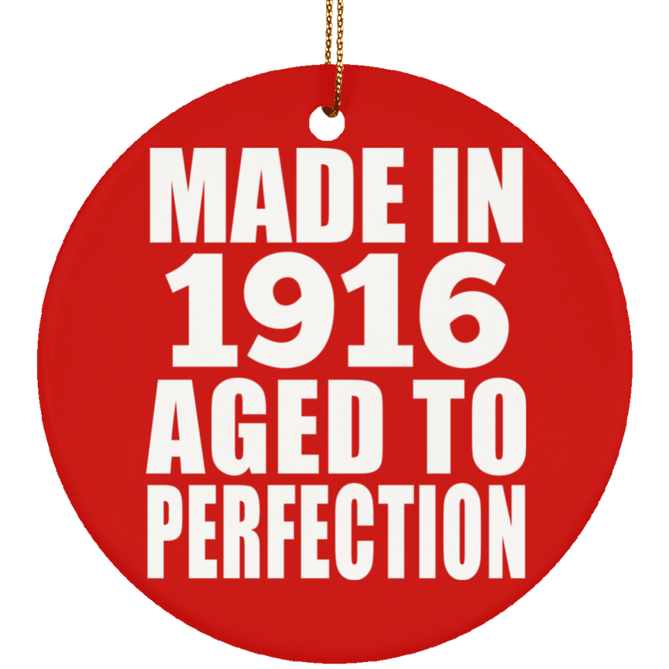108th Birthday Made In 1916 Aged To Perfection - Circle Ornament