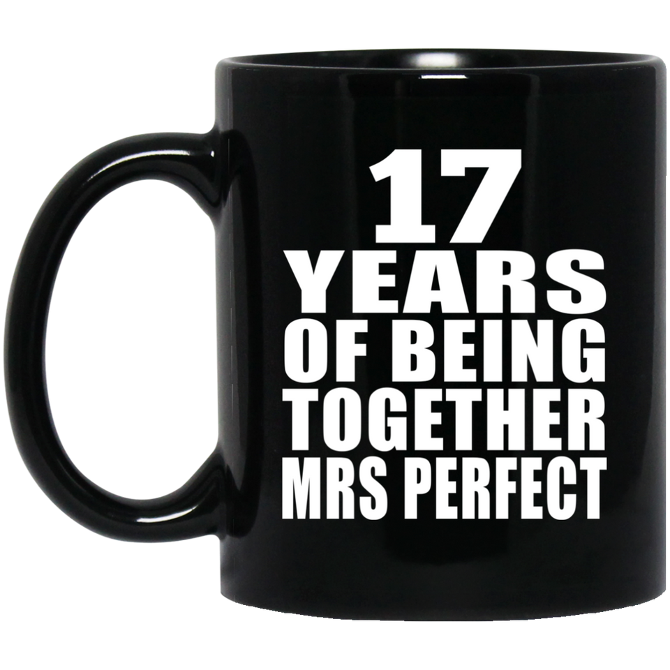 17th Anniversary 17 Years Of Being Mrs Perfect - 11 Oz Coffee Mug Black