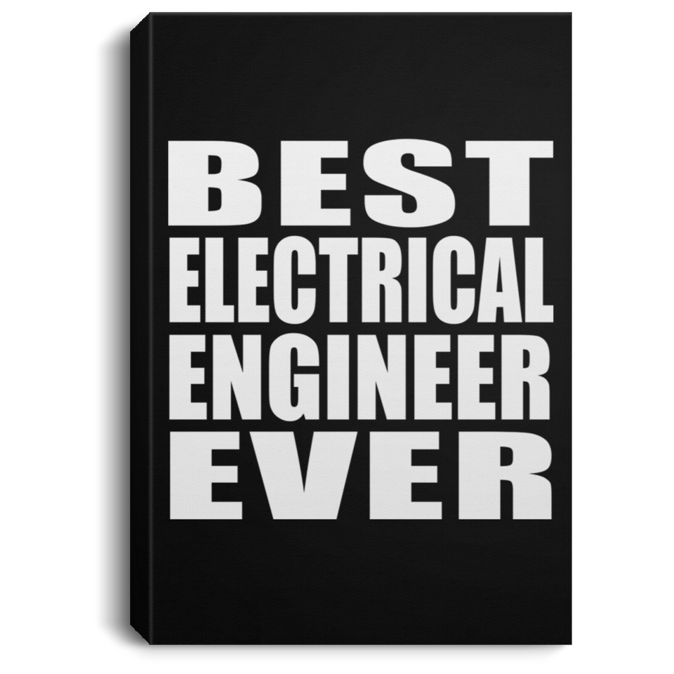 Best Electrical Engineer Ever - Canvas Portrait