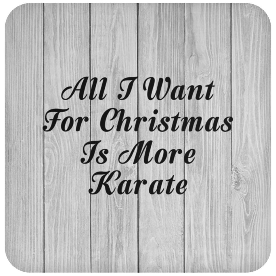 All I Want For Christmas Is More Karate - Drink Coaster F
