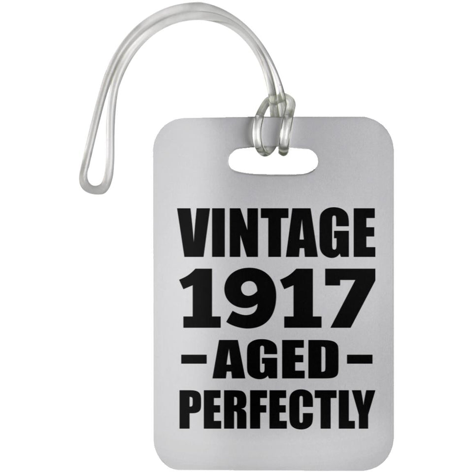 107th Birthday Vintage 1917 Aged Perfectly - Luggage Bag Tag