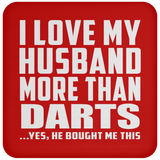 I Love My Husband More Than Darts - Drink Coaster