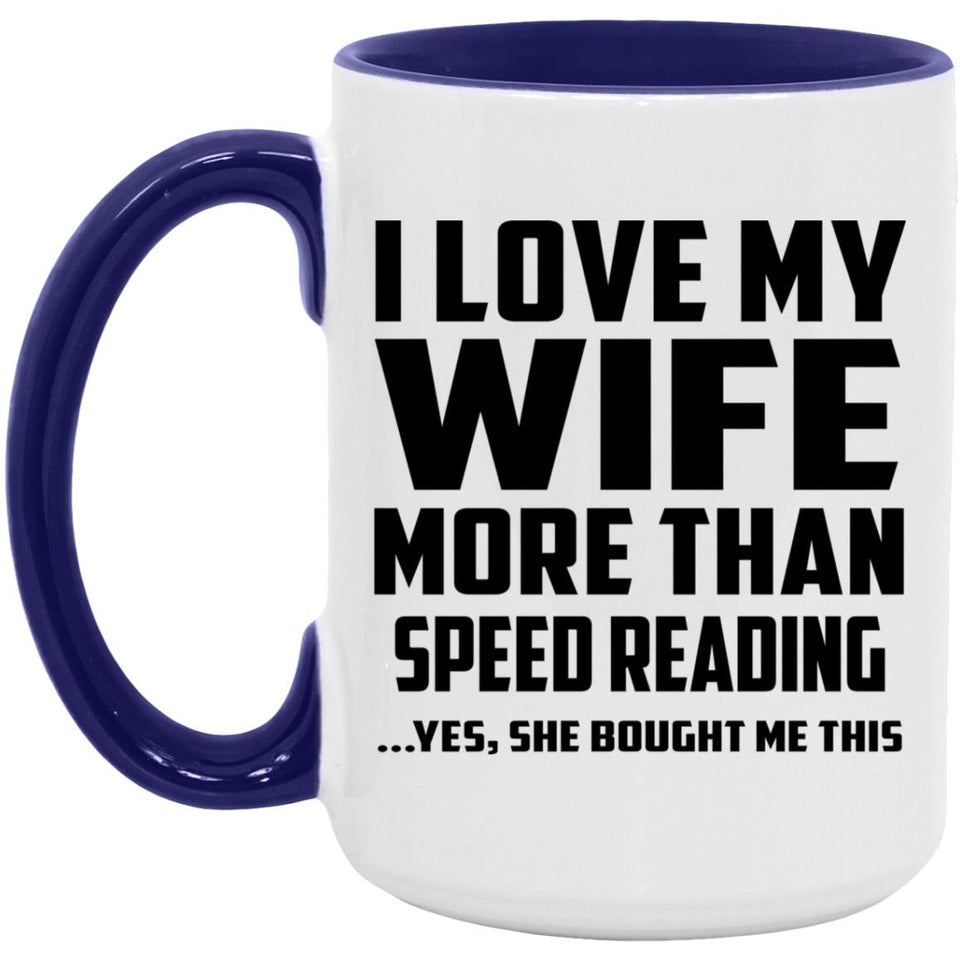 I Love My Wife More Than Speed Reading - 15oz Accent Mug Purple