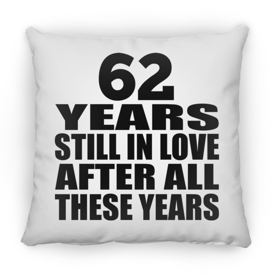 62nd Anniversary 62 Years Still In Love After These Years - Throw Pillow