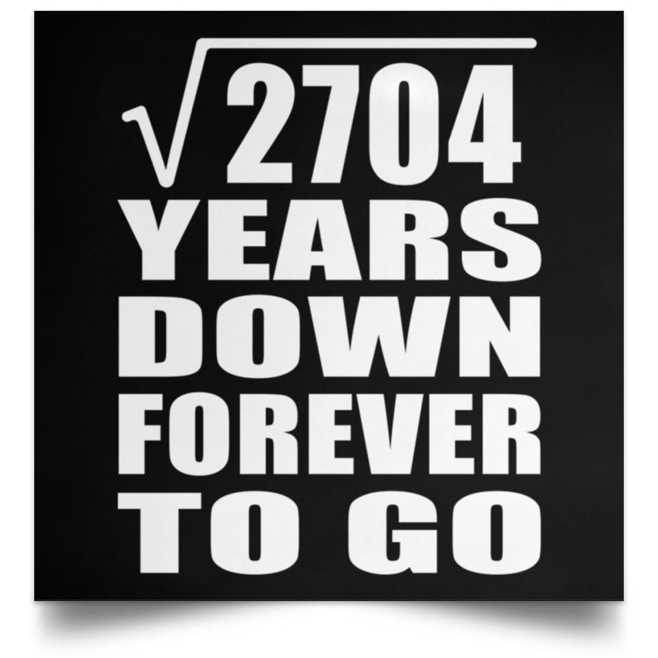 52nd Anniversary Square Root of 2704 Years Down Forever To Go - Poster Square