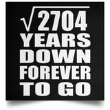 52nd Anniversary Square Root of 2704 Years Down Forever To Go - Poster Square