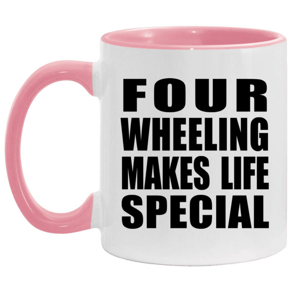 Four Wheeling Makes Life Special - 11oz Accent Mug Pink