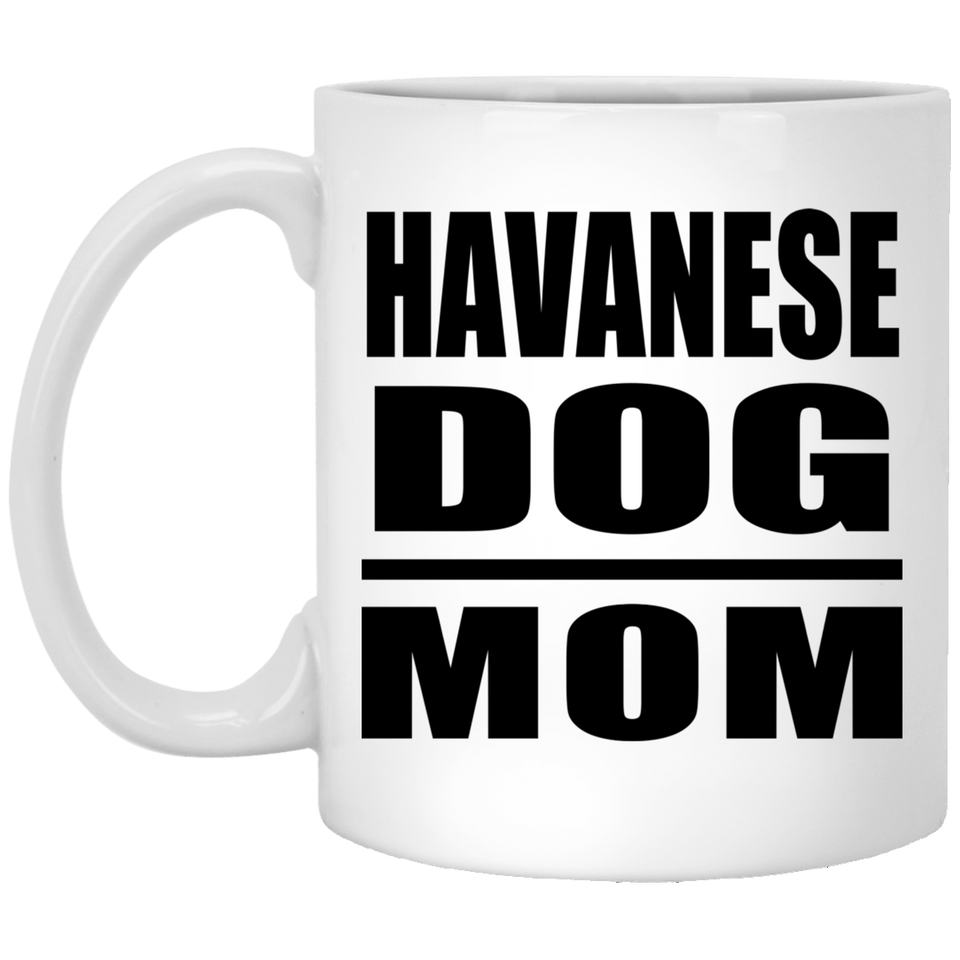 Havanese Dog Mom - 11oz Coffee Mug