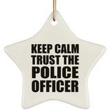 Keep Calm and Trust The Police Officer - Star Ornament