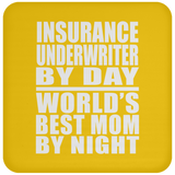 Insurance Underwriter By Day World's Best Mom By Night - Drink Coaster