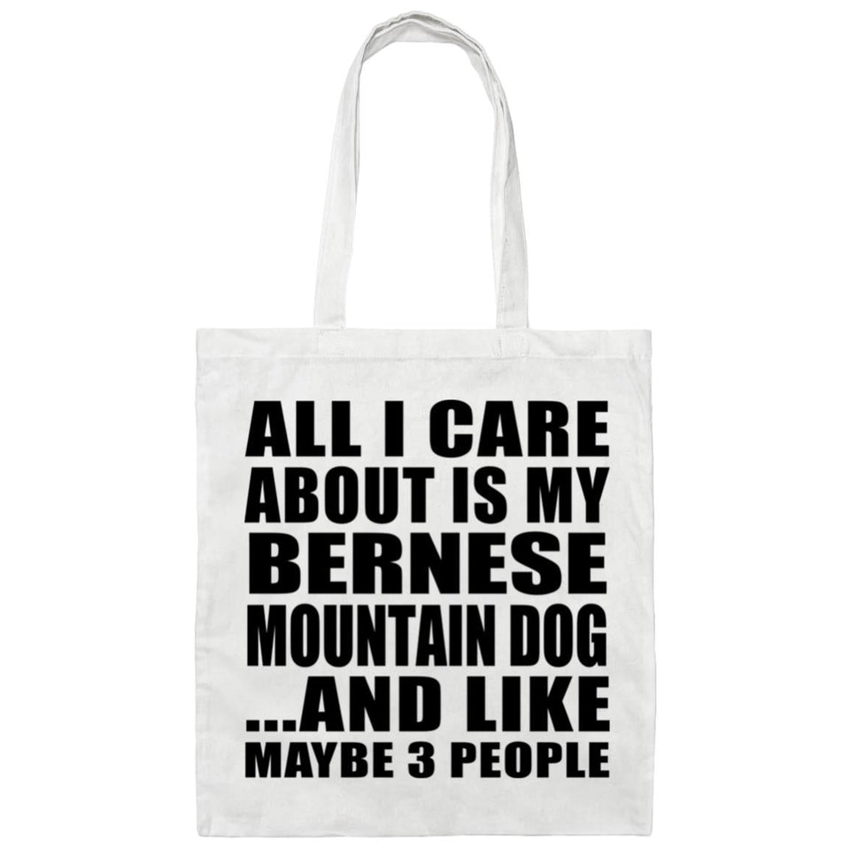 All I Care About Is My Bernese Mountain Dog - Tote Bag White