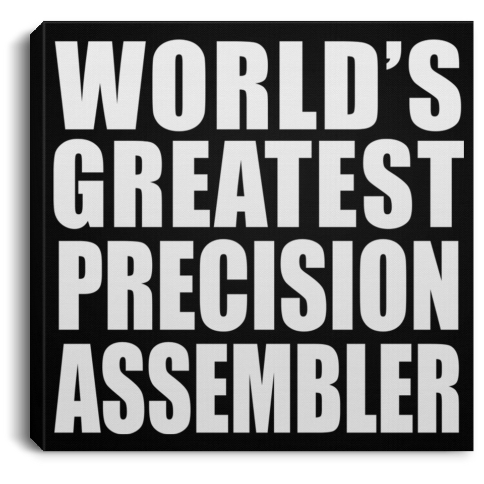 World's Greatest Precision Assembler - Canvas Square