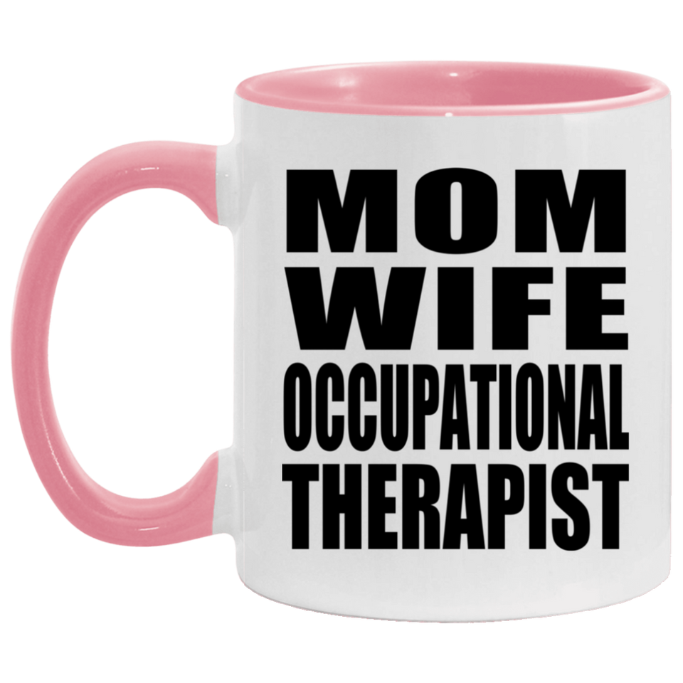 Mom Wife Occupational Therapist - 11oz Accent Mug Pink