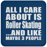 All I Care About Is Roller Skating - Drink Coaster