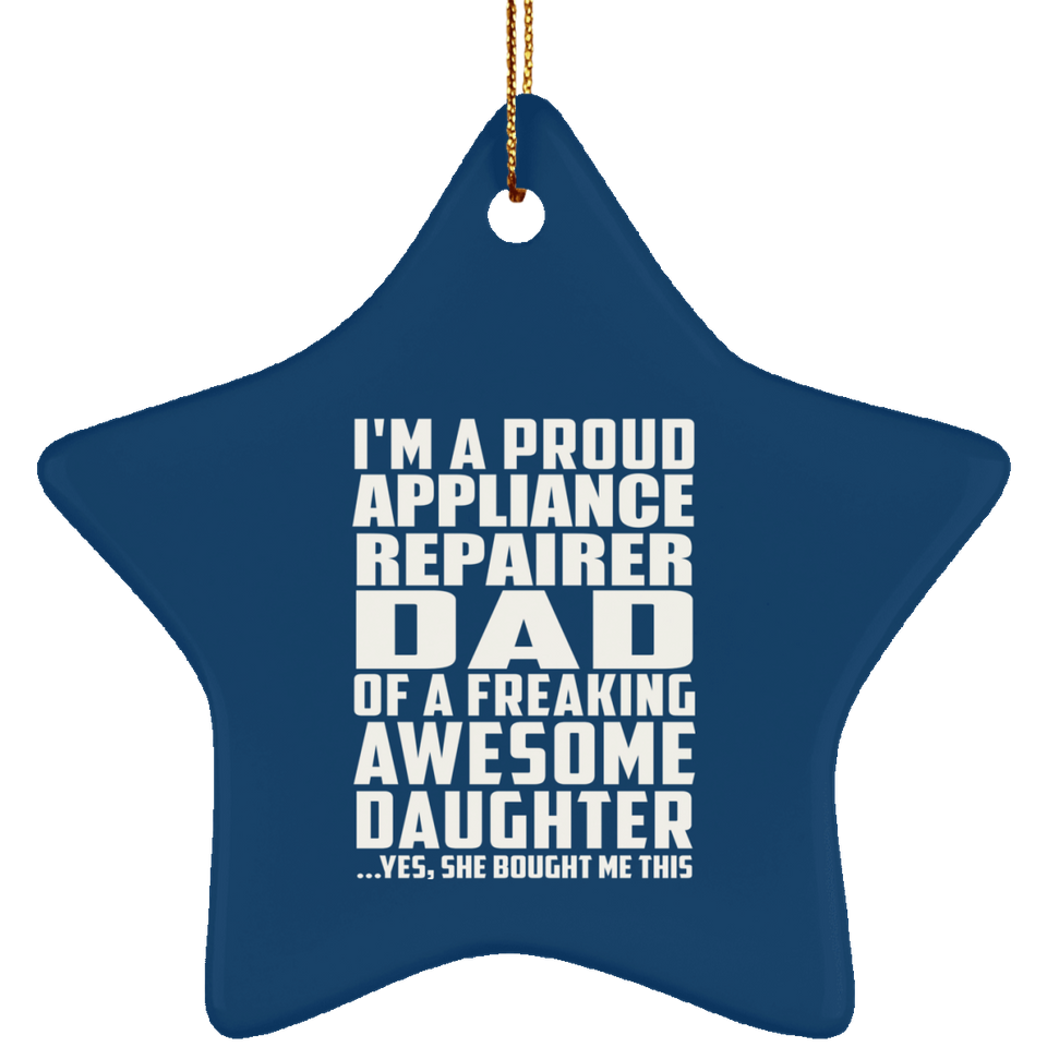 Proud Appliance Repairer Dad Of Awesome Daughter - Star Ornament