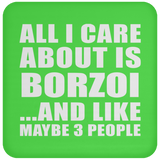 All I Care About Is Borzoi - Drink Coaster