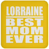Lorraine Best Mom Ever - Drink Coaster