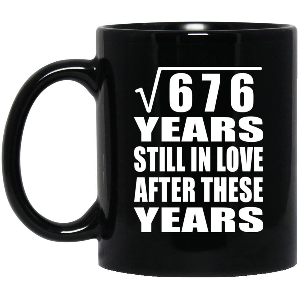 26th Anniversary Square Root of 676 Years Still In Love - 11oz Coffee Mug Black