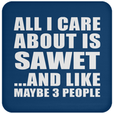 All I Care About Is Sawet - Coaster