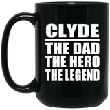Clyde The Dad The Hero The Legend - 15 Oz Coffee Mug Black