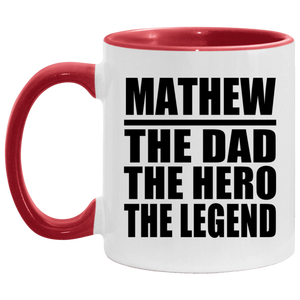 Mathew The Dad The Hero The Legend - 11oz Accent Mug Red