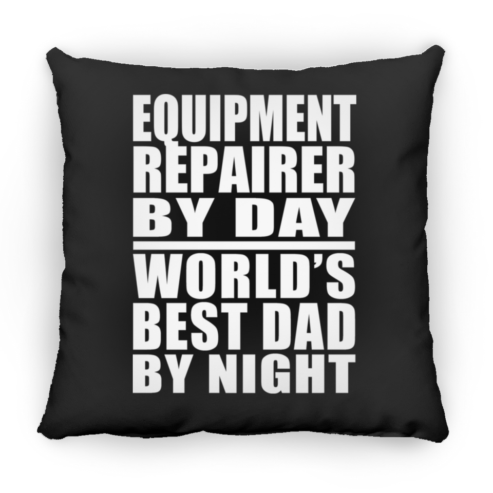 Equipment Repairer By Day World's Best Dad By Night - Throw Pillow Black