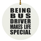 Being Bus Driver Makes Life Special - Circle Ornament