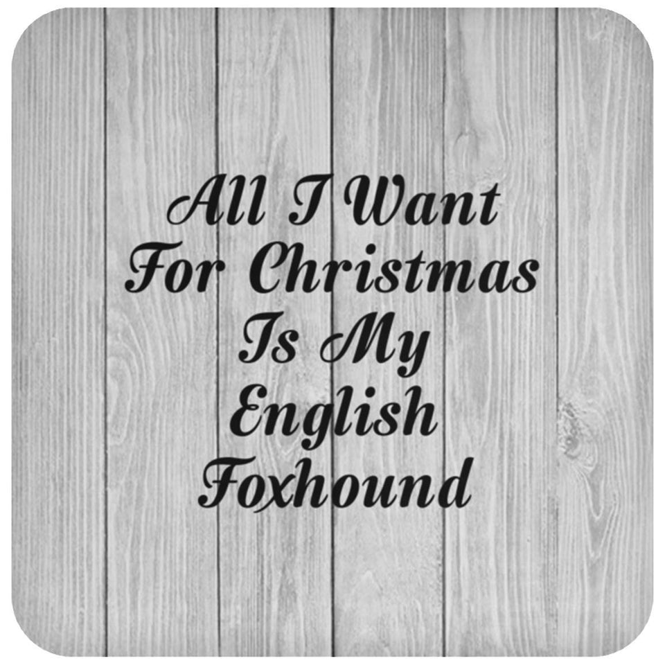 All I Want For Christmas Is My English Foxhound - Drink Coaster F