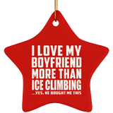I Love My Boyfriend More Than Ice Climbing - Star Ornament