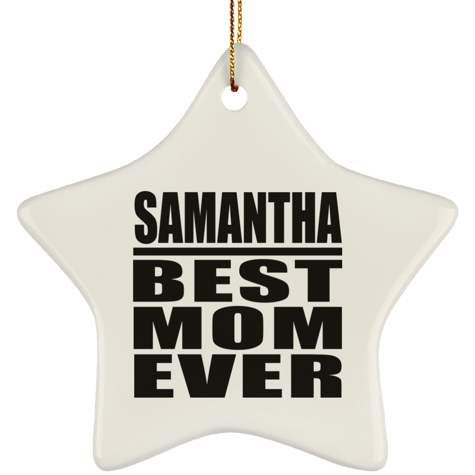 Samantha Best Mom Ever - Star Ornament