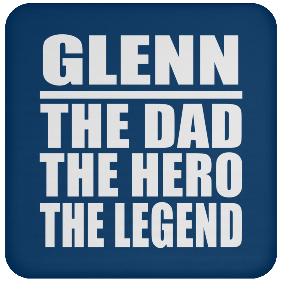 Glenn The Dad The Hero The Legend - Drink Coaster