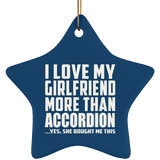 I Love My Girlfriend More Than Accordion - Star Ornament