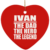 Ivan The Dad The Hero The Legend - Heart Ornament