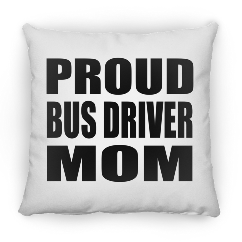 Proud Bus Driver Mom - Throw Pillow