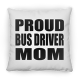 Proud Bus Driver Mom - Throw Pillow