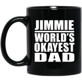 Jimmie World's Okayest Dad - 11 Oz Coffee Mug Black