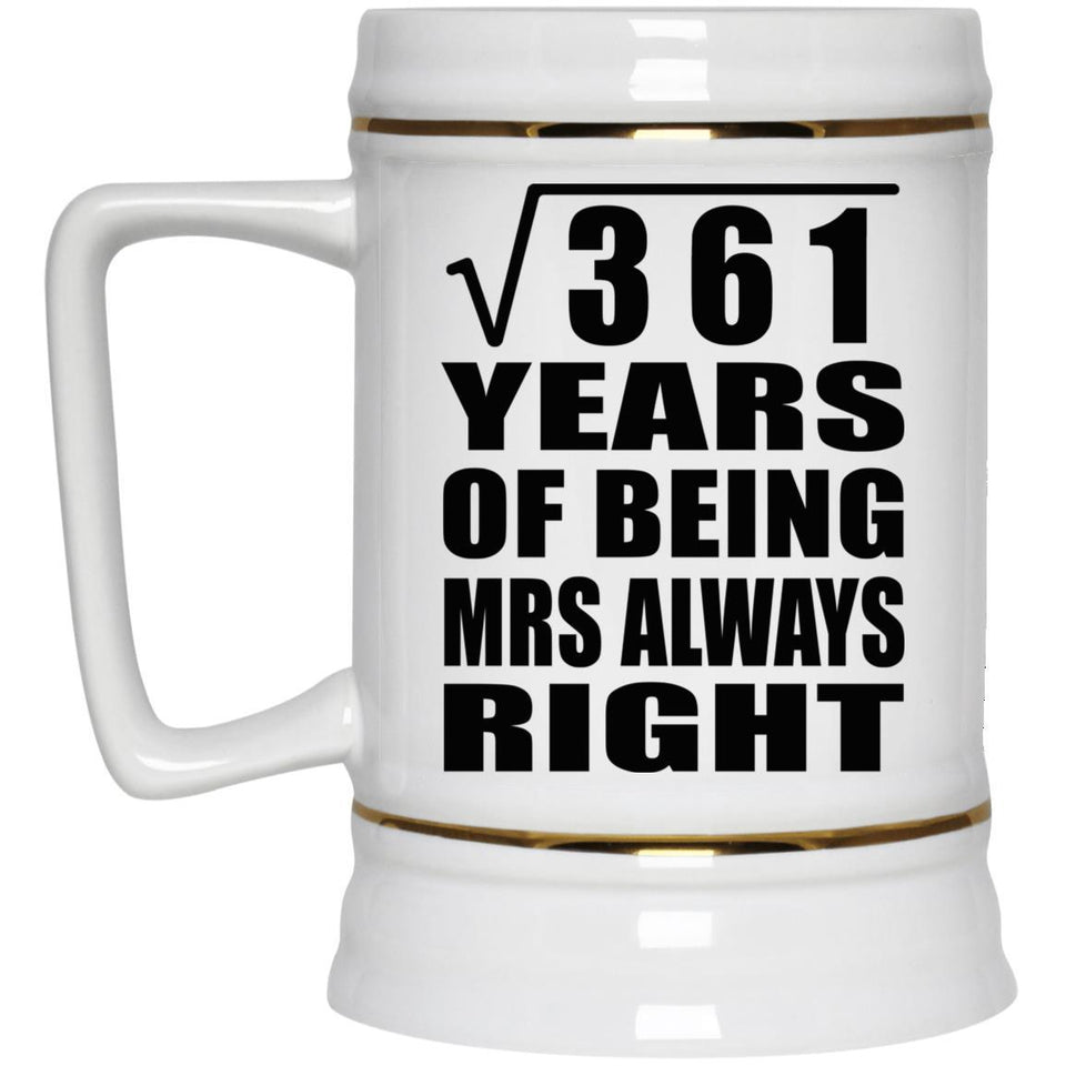 19th Anniversary Square Root of 361 Years Mrs Always Right - Beer Stein